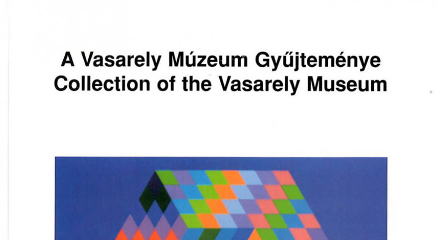 A Vasarely Múzeum gyűjteménye - Kiadvány